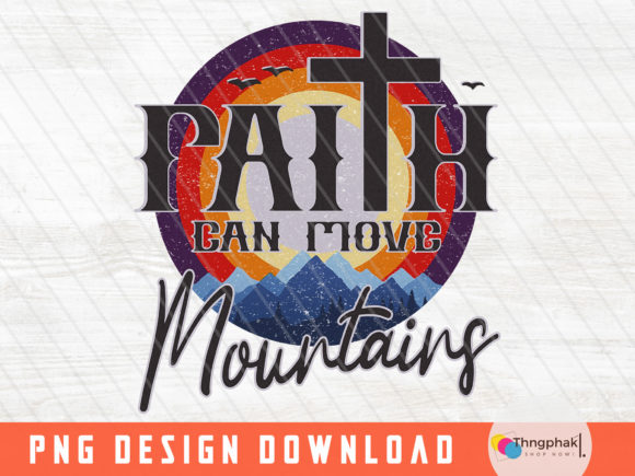 Faith Can Move Mountains Sublimation PNG for Crafts