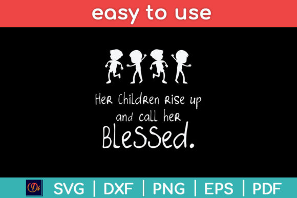 Her Children Rise Up and Call Her Svg: A Crafts Asset for Publishers