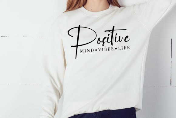 Positive Mind Positive Vibes Life Svg: A Design Review