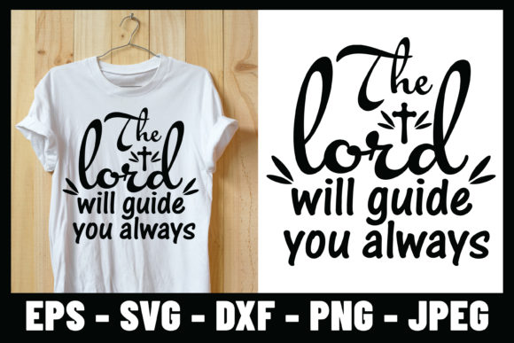 The Lord Will Guide You Always SVG Shirt: Print Templates